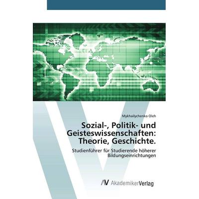 Sozial-, Politik- und Geisteswissenschaften: Theorie, Geschichte., Taschenbuch von Mykhailychenko Oleh, AV Akademikerverlag, 978-3-639-63027-5
