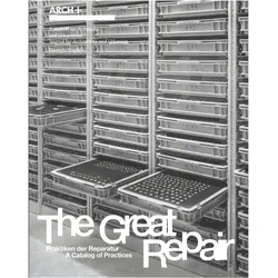 ARCH+ The Great Repair: Praktiken der Reparatur A Catalog of Practices, Fachbücher von Stan Hema, Arch