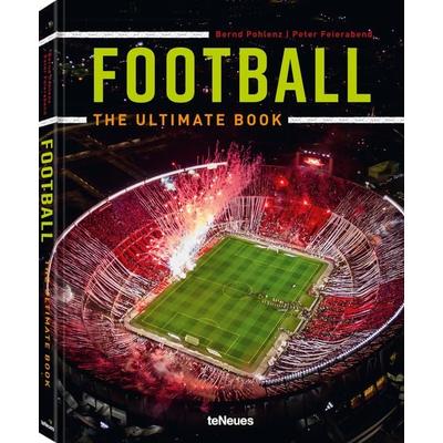 Football - The Ultimate Book, Gebundene Ausgabe von Peter Feierabend,Bernd Pohlenz, TeNeues Verlag ein Imprint des Gestalten Verlags,