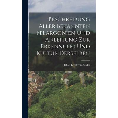Beschreibung aller bekannten Pelargonien und Anleitung zur Erkennung und Kultur derselben, Gebundene Ausgabe von , Hutson Street Press,