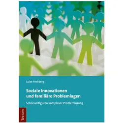 Soziale Innovationen und familiäre Problemlagen, Fachbücher von Luise Frohberg