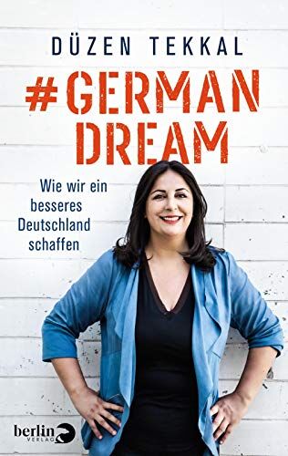 Düzen Tekkal - #GermanDream: Wie wir ein besseres Deutschland schaffen - Preis vom 09.10.2026 07:28:09 h