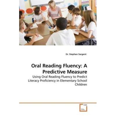 Sargent, D: Oral Reading Fluency: A Predictive Measure, Taschenbuch von Stephan Sargent, VDM, 978-3-639-19237-7