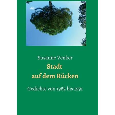 Stadt auf dem Rücken, Taschenbuch von Susanne Venker, Tredition, 978-3-7482-7783-5