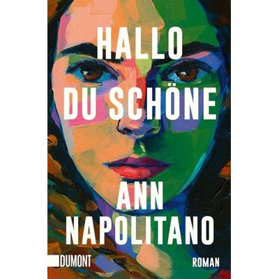 Hallo, du Schöne, Taschenbuch von Ann Napolitano, DuMont Buchverlag, 978-3-7558-0520-5