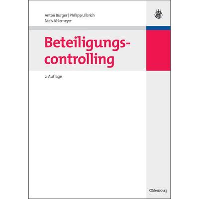 Beteiligungscontrolling, Gebundene Ausgabe von Anton Burger,Philipp Ulbrich,Niels Ahlemeyer, De Gruyter Oldenbourg, 978-3-486-59156-9