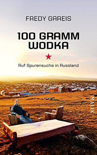 Fredy Gareis - 100 Gramm Wodka: Auf Spurensuche in Russland - Preis vom 30.09.2026 22:30:23 h