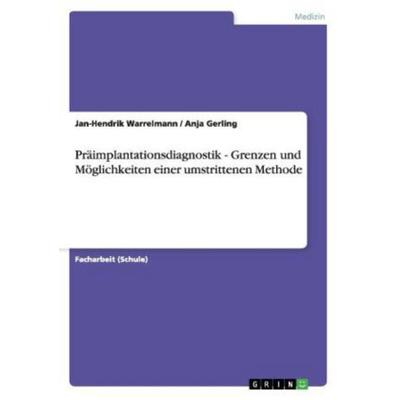 Präimplantationsdiagnostik - Grenzen und Möglichkeiten einer umstrittenen Methode, Taschenbuch von Anja Gerling,Jan-Hendrik Warrelmann, GRIN,