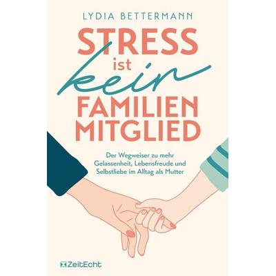 Stress ist kein Familienmitglied, Taschenbuch von Lydia Bettermann, ZeitEcht Verlag, 978-3-911005-05-0