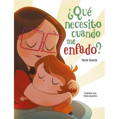 ¿Qué Necesito Cuando Me Enfado? / What Do I Need When I Am Angry?, Gebundene Ausgabe von Tania García, PRH Grupo Editorial, 978-84-488-5545-1