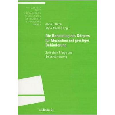 Die Bedeutung des Körpers für Menschen mit geistiger Behinderung, Taschenbuch von John F. Kane,Theo Klauss, Universitätsverlag Winter GmbH Heidelberg,
