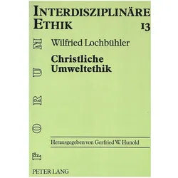 Christliche Umweltethik, Sachbücher von Wilfried Lochbühler