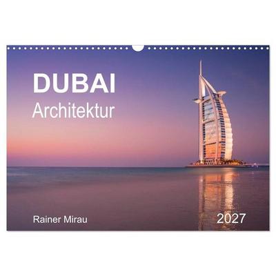 Dubai Architektur 2027 (Wandkalender 2027 DIN A3 quer), CALVENDO Monatskalender