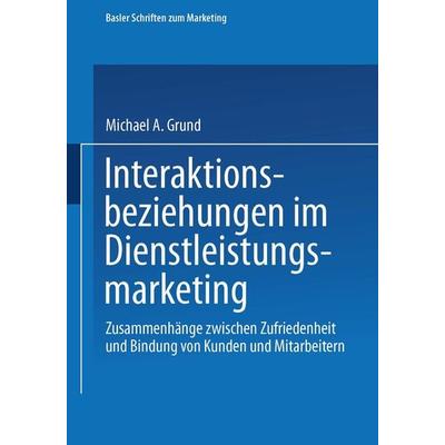 Interaktionsbeziehungen im Dienstleistungsmarketing, Taschenbuch von Michael Grund, Betriebswirtschaftlicher Verlag Gabler, 978-3-409-13627-3