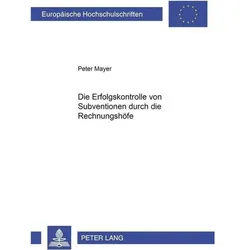 Die Erfolgskontrolle von Subventionen durch die Rechnungshöfe, Fachbücher von Peter Mayer, Peter F. Mayer