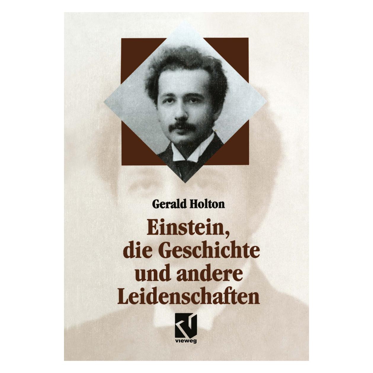 Vieweg+Teubner Einstein, die Geschichte und andere Leidenschaften (Deutsch, Softcover, Gerald Holton) (55538661)
