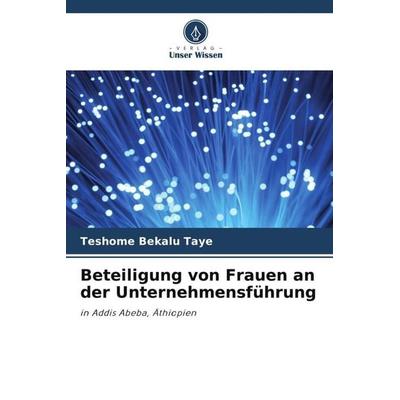Beteiligung von Frauen an der Unternehmensführung, Taschenbuch von Teshome Bekalu Taye, Verlag Unser Wissen, 978-620-5-21864-8