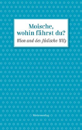 Christof Habres - Moische, wohin fährst du?: Wien und der Jüdische Witz - Preis vom 12.10.2026 11:37:12 h
