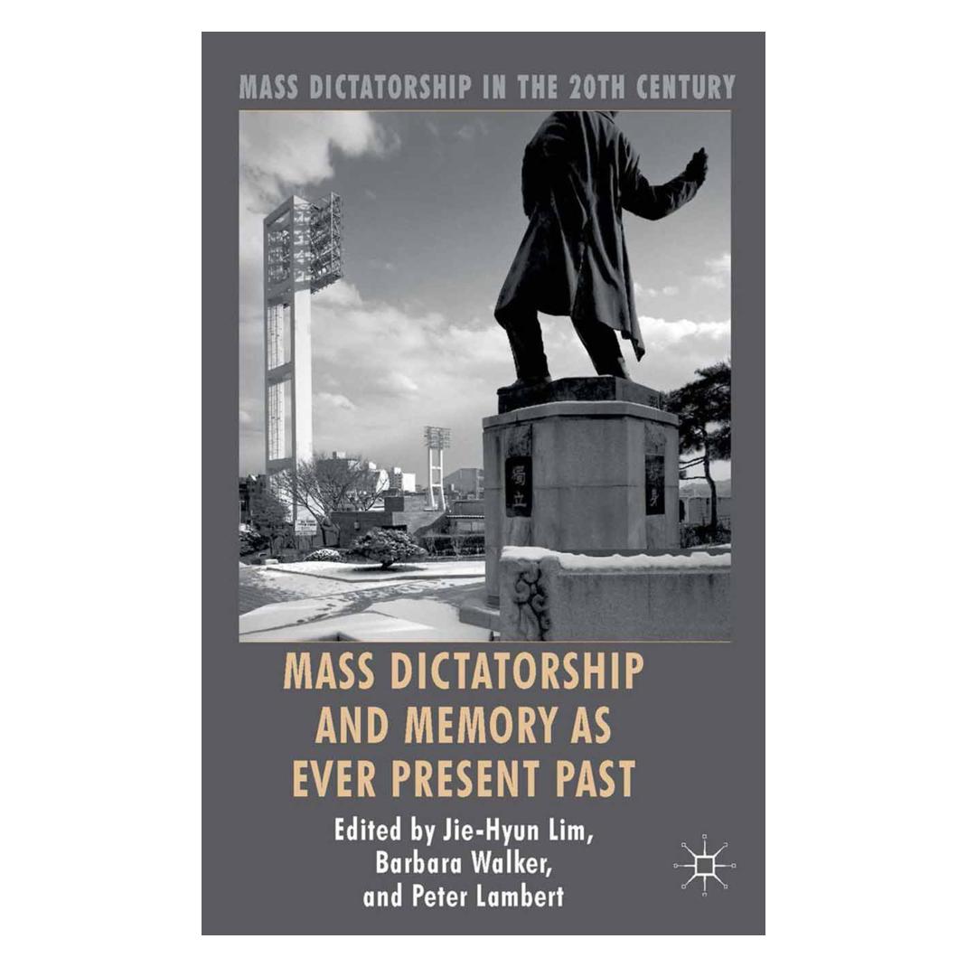 Springer Mass Dictatorship and Memory as Ever Present Past (Englisch, Softcover, Barbara Walker, Jie-Hyun Lim, Peter Lambert) (55817004)
