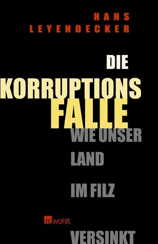 Hans Leyendecker - Die Korruptionsfalle. Wie unser Land im Filz versinkt - Preis vom 09.10.2026 07:28:09 h