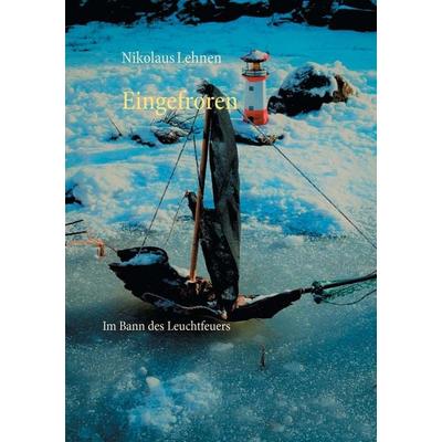 Eingefroren, Taschenbuch von Nikolaus Lehnen, BoD – Books on Demand, 978-3-7431-9235-5