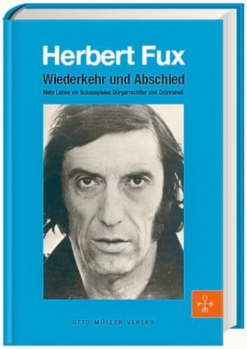 Herbert Fux - Wiederkehr und Abschied: Mein Leben als Schauspieler, Bürgerrechtler und Grünrebell - Preis vom 16.10.2026 11:41:07 h