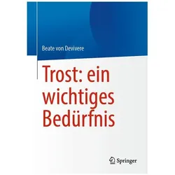 Trost: ein wichtiges Bedürfnis, Sachbücher von Beate von Devivere