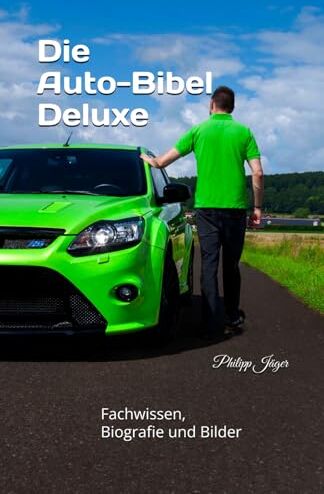 Philipp Jäger - Die Auto-Bibel Deluxe: Fachwissen, Biografie und Bilder - Preis vom 02.10.2026 23:42:20 h