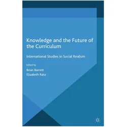 Knowledge and the Future of the Curriculum, Fachbücher von B. Barrett, E. Rata