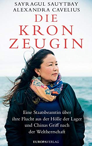 Sayragul Sauytbay - Die Kronzeugin: Eine Staatsbeamtin über ihre Flucht aus der Hölle der Lager und Chinas Griff nach der Weltherrschaft - Preis vom 19.10.2026 19:33:35 h