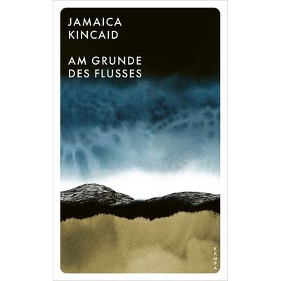Am Grunde des Flusses, Taschenbuch von Jamaica Kincaid, Kampa Verlag, 978-3-311-15009-1