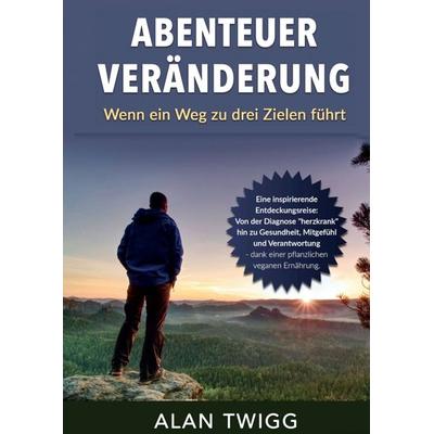 Abenteuer Veränderung, Taschenbuch von Alan Twigg, Tredition, 978-3-7497-8343-4