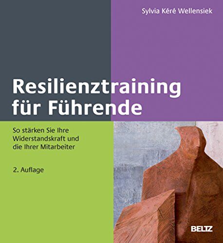 Wellensiek, Sylvia Kéré - Resilienztraining für Führende: So stärken Sie Ihre Widerstandskraft und die Ihrer Mitarbeiter (Beltz Weiterbildung) - Preis vom 09.10.2026 07:28:09 h