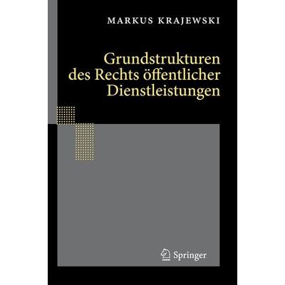 Grundstrukturen des Rechts öffentlicher Dienstleistungen, Gebundene Ausgabe von Markus Krajewski, Springer Berlin, 978-3-642-16854-3