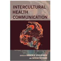 Intercultural Health Communication, Fachbücher von Satoshi Toyosaki, Gary L. Kreps, Andrew R. Spieldenner, Gary L Kreps