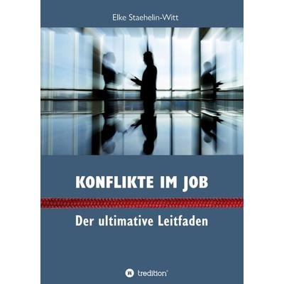 Konflikte im Job, Taschenbuch von Elke Staehelin-Witt, Tredition, 978-3-7469-2321-5