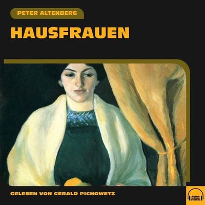 Hausfrauen - Peter Altenberg, Audio, 9783991573272