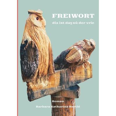Freiwort - eine Adlige im Hohen Mittelalter, die sich nicht in ein gesellschaftliches Korsett zwängen lässt und Wege findet, ihr unkonventionelles