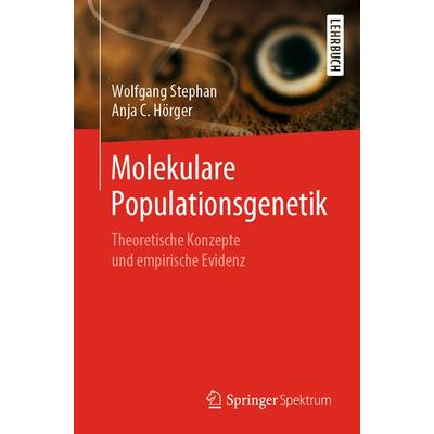 Molekulare Populationsgenetik, Taschenbuch von Wolfgang Stephan,Anja C. Hörger, Springer Berlin, 978-3-662-59427-8