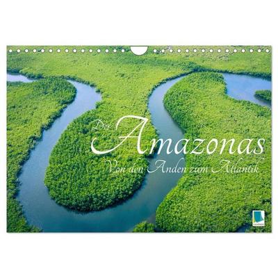 Der Amazonas: von den Anden zum Atlantik (Wandkalender 2027 DIN A4 quer), CALVENDO Monatskalender