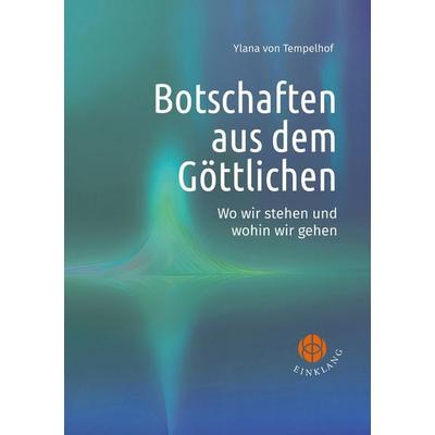 Botschaften aus dem Göttlichen, Taschenbuch von Ylana Tempelhof, EinKlang Verlag, 978-3-946315-36-0