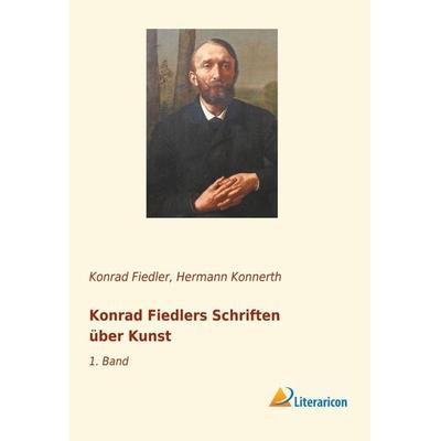 Konrad Fiedlers Schriften über Kunst, Taschenbuch von Konrad Fiedler, Literaricon, 978-3-95913-972-4