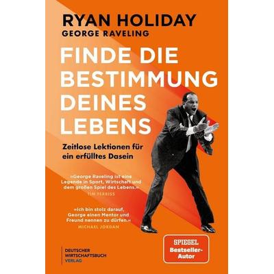 Finde die Bestimmung deines Lebens, Gebundene Ausgabe von Ryan Holiday,George Raveling, Deutscher Wirtschaftsbuch Verlag, 978-3-690-66006-8