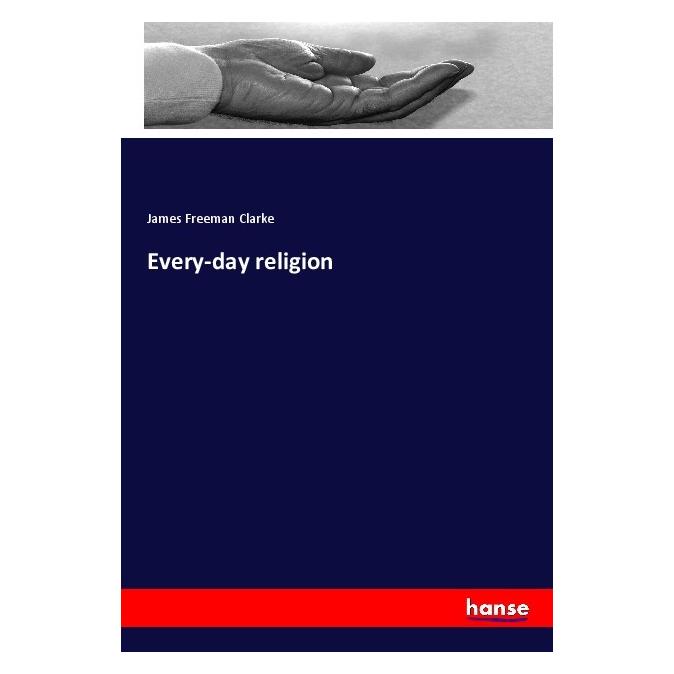 Hansebooks Every-day religion (Englisch, Softcover, James Freeman Clarke) (56043742)