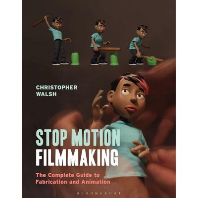 Stop Motion Filmmaking, Taschenbuch von Christopher Walsh, Bloomsbury USA, 978-1-4742-6804-2