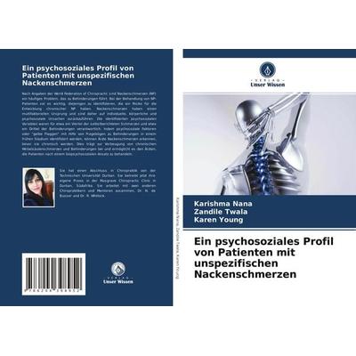 Ein psychosoziales Profil von Patienten mit unspezifischen Nackenschmerzen, Taschenbuch von Karishma Nana,Zandile Twala,Karen Young, Verlag Unser