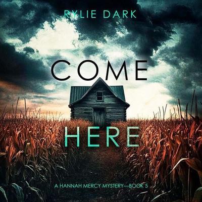 Come Here (A Hannah Mercy FBI Suspense Thriller—Book Five) - Rylie Dark, Audio, 9798341594616
