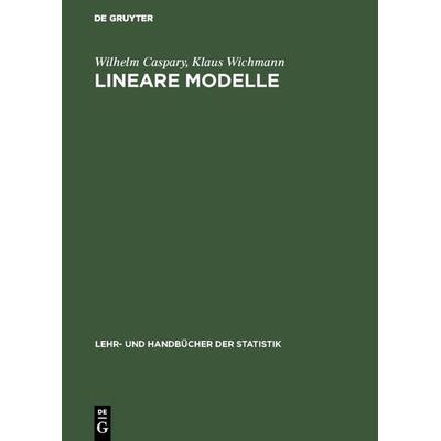 Lineare Modelle, Gebundene Ausgabe von Wilhelm Caspary,Klaus Wichmann, De Gruyter Oldenbourg, 978-3-486-22910-3