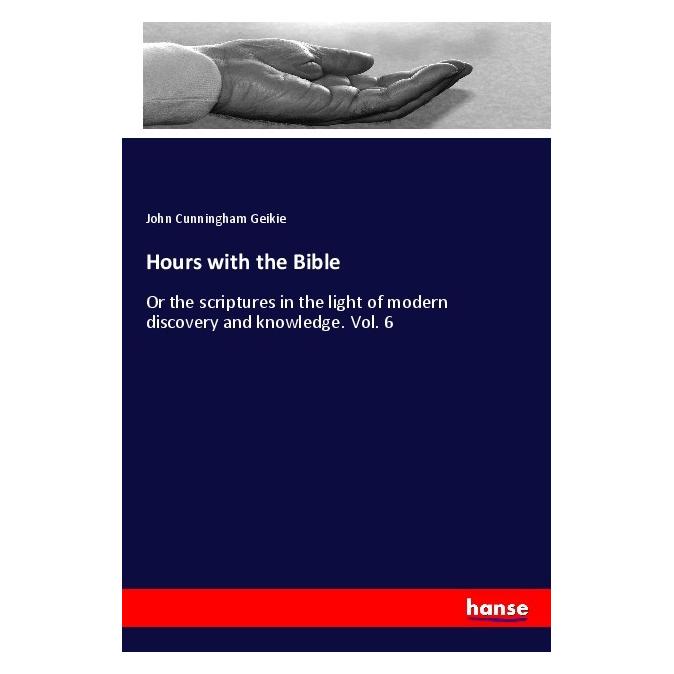 Hansebooks Hours with the Bible (Englisch, Softcover, John Cunningham Geikie) (56005110)
