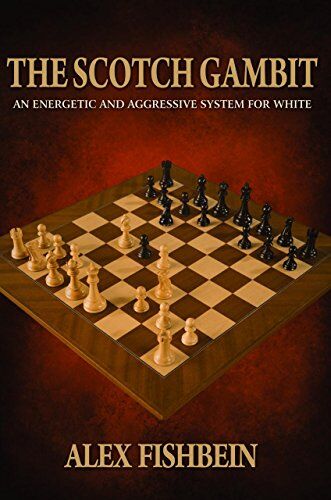 Alex Fishbein - The Scotch Gambit: An Energetic and Aggressive System for White - Preis vom 09.10.2026 07:28:09 h